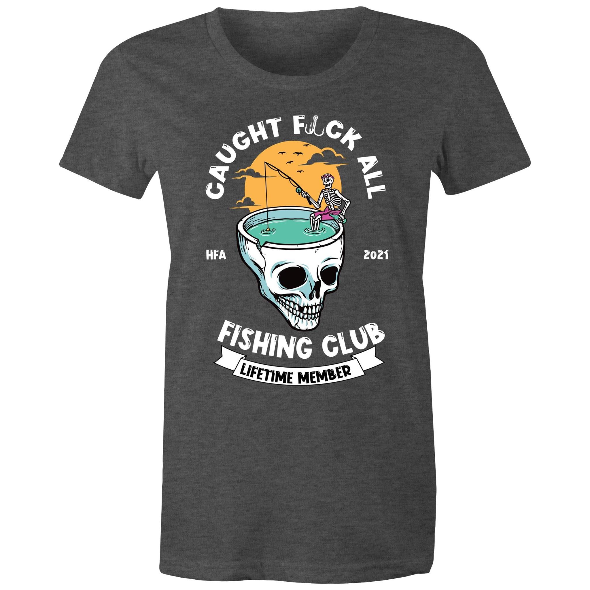 Caught Eff All - Lifetime Member Club Fishing Shirt (Front Print) - Women's